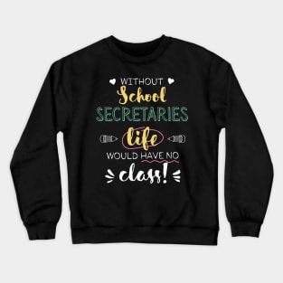 Without School Secretaries Gift Idea - Funny Quote - No Class Crewneck Sweatshirt